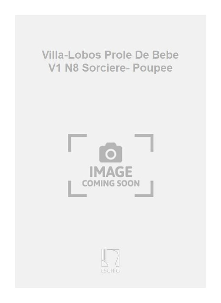 Villa-Lobos Prole De Bebe V1 N8 Sorciere- Poupee